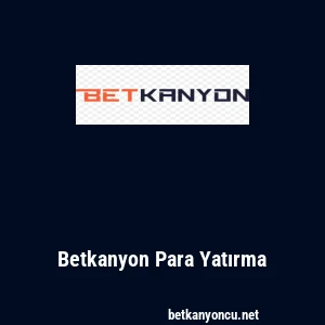 Betkanyon Para Yatırma