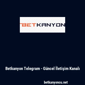 Betkanyon Telegram - G&uuml;ncel İletişim Kanalı